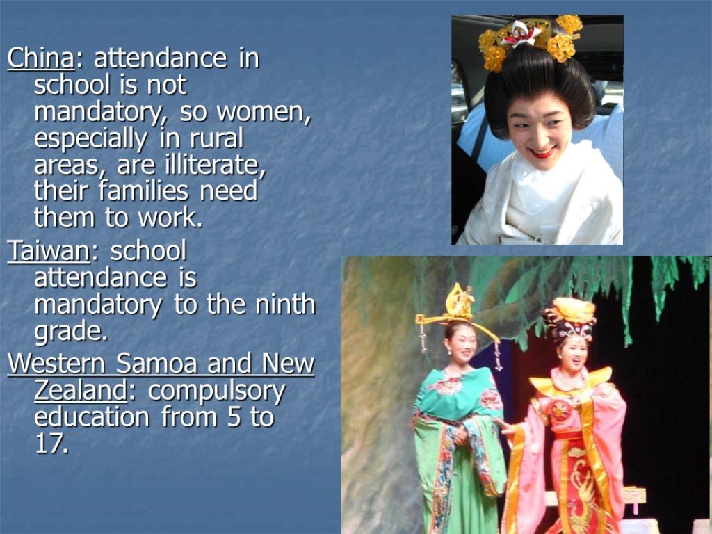 China: attendance in school is not mandatory, so women, especially in rural areas, are